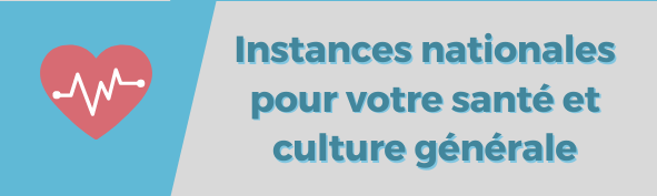 Instances nationales pour votre santé et culture générale